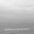 Buy Pye Corner Audio - Ferrous Bonus Beats Mp3 Download