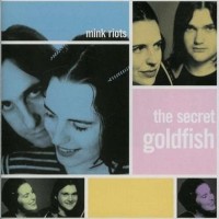 Purchase The Secret Goldfish - Mink Riots