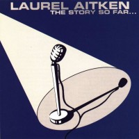 Purchase Laurel Aitken - The Story So Far...