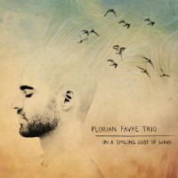 Purchase Florian Favre Trio - On A Smiling Gust Of Wind
