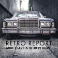 Buy Mike Clark & Delbert Bump - Retro Report Mp3 Download