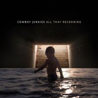 Purchase Cowboy Junkies - All That Reckoning