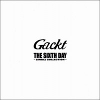 Purchase Gackt - The Sixth Day (Single Collection)