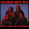 Buy Exploding White Mice - Brute Force And Ignorance Mp3 Download