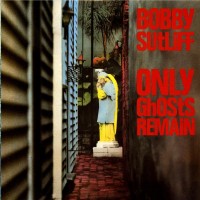 Purchase Bobby Sutliff - Only Ghosts Remain (Vinyl)