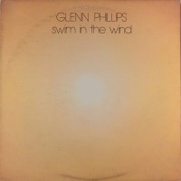 Purchase Glenn Phillips - Swim In The Wind (Vinyl)