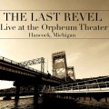 Buy The Last Revel - Live At The Orpheum Theater: Hancock, Michigan Mp3 Download