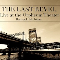 Purchase The Last Revel - Live At The Orpheum Theater: Hancock, Michigan