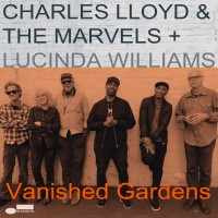 Purchase Charles Lloyd & The Marvels - Vanished Gardens (& Lucinda Williams)