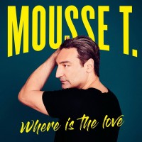 Purchase Mousse T. - Where Is The Love (Das Neue Album)