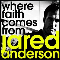 Purchase Jared Anderson - Where Faith Comes From