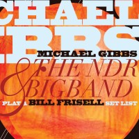 Purchase Michael Gibbs - Play A Bill Frisell Set List (With The Ndr Bigband)