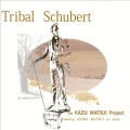 Buy Kazu Matsui - Tribal Schubert (Feat.Keiko Matsui) Mp3 Download