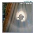 Buy Frog Eyes - Violet Psalms Mp3 Download