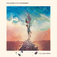 Purchase The Aaron Clift Experiment - If All Goes Wrong