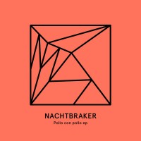 Purchase Nachtbraker - Pollo Con Pollo (EP)