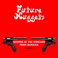 Buy VA - Future Nuggets Presents Sounds Of The Unheard From Romania Vol. 1 (Digital Version) Mp3 Download