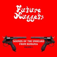 Purchase VA - Future Nuggets Presents Sounds Of The Unheard From Romania Vol. 1 (Digital Version)