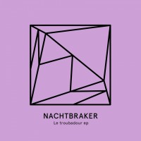 Purchase Nachtbraker - Le Troubadour (EP)