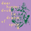 Buy Deerhunter - Double Dream Of Spring Mp3 Download