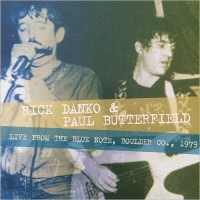 Purchase Rick Danko & Paul Butterfield - Live From The Blue Note, Boulder Co. 1979