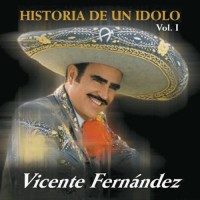 Purchase Vicente Fernández - La Historia De Un Idolo Vol. 1