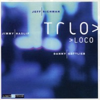 Purchase Danny Gottlieb - Trio Loco (With Jeff Richman & Jimmy Haslip)