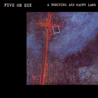 Purchase Five Or Six - A Thriving And Happy Land (Vinyl)
