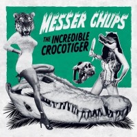 Purchase Messer Chups - The Incredible Crocotiger