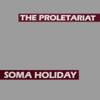 Purchase The Proletariat - Soma Holiday (Vinyl)