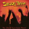 Buy Savoy Brown - You Should Have Been There (Feat. Kim Simmonds) Mp3 Download