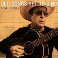 Buy Tom Russell - Old Songs Yet To Sing Mp3 Download