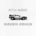 Buy Mitch Murder - Burning Chrome Mp3 Download