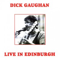 Purchase Dick Gaughan - Live In Edinburgh