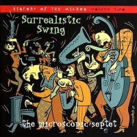 Purchase The Microscopic Septet - Surrealistic Swing: A History Of The Micros Vol. 2 CD1