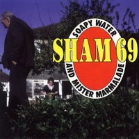 Purchase Sham 69 - Soapy Water And Mister Marmalade