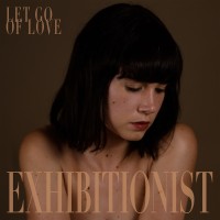 Purchase Exhibitionist - Let Go Of Love