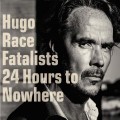 Buy Hugo Race - 24 Hours To Nowhere Mp3 Download