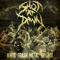 Purchase Shot At Dawn - White Trash Metal Brigade
