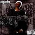 Buy Shyheim - Disrespectfully Speaking Mp3 Download