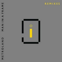 Purchase Metroland - Man In A Frame (Remixes)