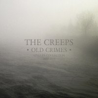 Purchase The Creeps - Old Crimes - Singles Collection 2009-2013