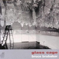 Purchase Bruce Brubaker - Glass Cage