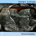 Buy Bruce Brubaker - Inner Cities (Music For Piano By John Adams And Alvin Curran) Mp3 Download