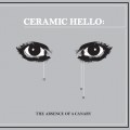 Buy Ceramic Hello - The Absence Of A Canary (Vinyl) Mp3 Download