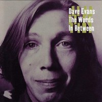 Purchase Dave Evans - The Words In Between (Reissued 2001)
