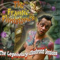 Purchase Frantic Flintstones - The Legndary Mushroom Sessions