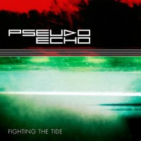 Purchase Pseudo Echo - Fighting The Tide