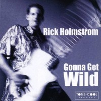 Purchase Rick Holmstrom - Gonna Get Wild