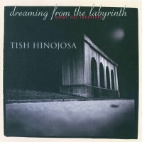 Purchase Tish Hinojosa - Dreaming From The Labyrinth